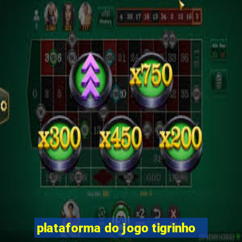 plataforma do jogo tigrinho